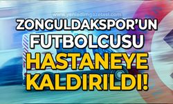 Zonguldakspor'un futbolcusu hastaneye kaldırıldı!
