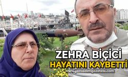 Zehra Biçici hayatını kaybetti