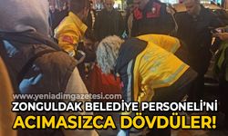 Zonguldak Belediyesi personelini acımasızca dövdüler!