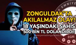 Zonguldak'ta akılalmaz olay: 18 yaşındaki şahıs 500 bin TL dolandırdı!