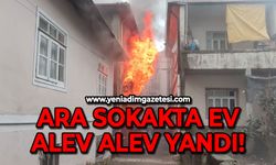 Ara sokakta ev alev alev yandı: Belediye başkanı olay yerinde