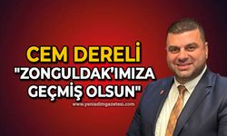 Cem Dereli: Zonguldak’ımıza geçmiş olsun