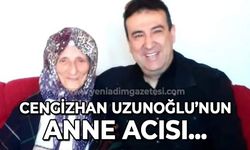 Cengizhan Uzunoğlu'nun anne acısı