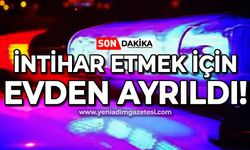 Ailesiyle kavga ettikten sonra intihar etmek için evden ayrıldı!