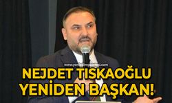 Nejdet Tıskaoğlu yeniden başkan!