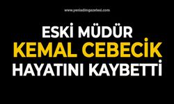 Eski Müdür Kemal Cebecik hayatını kaybetti