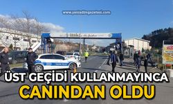 Üst geçidi kullanmayınca canından oldu