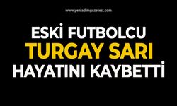 Eski Futbolcu Turgay Sarı hayatını kaybetti