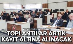 Meclis toplantıları artık kayıt altına alınacak