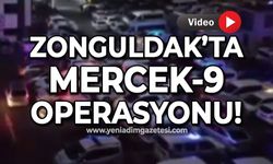 Zonguldak'ta Mercek-9 operasyonu!