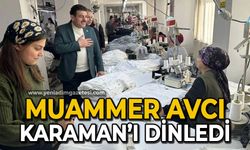 Muammer Avcı Karaman'ı dinledi