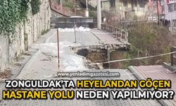 Zonguldak'ta heyelandan göçen hastane yolu neden yapılmıyor?