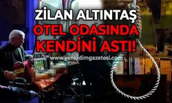 Zilan Altıntaş otel odasında kendini astı