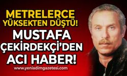 Metrelerce yüksekten düşmüştü: İnşaat işçisi Mustafa Çekirdekçi hayatını kaybetti!