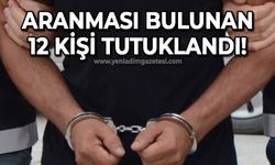 Aranması bulunan 18 kişi yakalandı: 12 kişi tutuklandı!