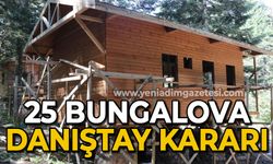 Danıştay 25 bungalov hakkında kararını verdi