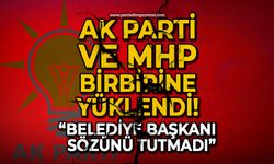 AK Parti ve MHP birbirine yüklendi: Belediye başkanı sözünü tutmadı!