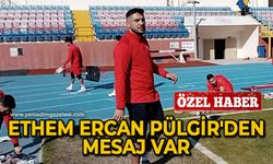 Ethem Ercan Pülgir'den mesaj var