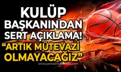 Zonguldakspor Kulüp Başkanı'ndan çok sert açıklama: Artık mütevazi olmayacağız!