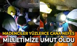 Madenciler Yüzlerce Cana Nefes Milletimize Umut Oldu