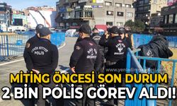 Zonguldak'ta büyük miting öncesi son durum: 2 bin polis görev aldı