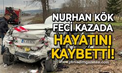 Nurhan Kök feci kazada yaşamını yitirdi