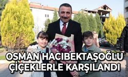 Hacıbektaşoğlu çiçeklerle karşılandı