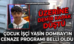 Zonguldak'ta iş kazası sonucu hayatını kaybeden çocuk işçi Yasin Dombay'ın cenaze programı belli oldu