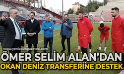 Ömer Selim Alan'dan Okan Deniz transferine önemli destek