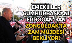 Emekliler Cumhurbaşkanı Recep Tayyip Erdoğan'dan Zonguldak'ta zam müjdesi bekliyor