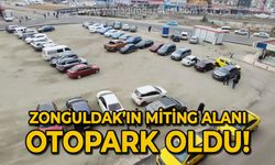 Zonguldak'ın miting alanı otopark olarak kullanılmaya başlandı