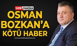 Osman Bozkan'a kötü haber