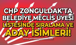 CHP Zonguldak'ta belediye meclis üyesi listesinde sıralama ve aday isimleri!