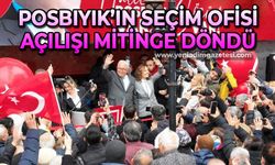 Halil Posbıyık'ın seçim ofisi açılışı mitinge döndü