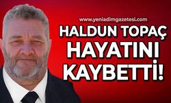 Haldun Topaç hayatını kaybetti!
