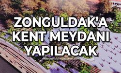 Zonguldak'a kent meydanı yapılacak