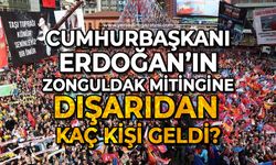 Cumhurbaşkanı Recep Tayyip Erdoğan'ın Zonguldak mitingine dışarıdan kaç kişi geldi?