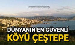 Dünyanın en güvenli köyü: Çeştepe