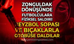 Zonguldak dönüşü futbolculara saldırı: Beyzbol sopası ve bıçaklarla otobüse daldılar!