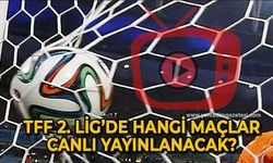 TFF 2. Lig’de hangi maçlar canlı yayınlanacak?