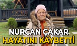 Nurcan Çakar hayatını kaybetti