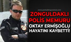 Zonguldaklı polis memuru Oktay Ermişoğlu yaşamını yitirdi