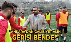 Nejdet Tıskaoğlu Zonguldak Kömürsporlu futbolcuların işini çözdü: Ankara'dan galibiyet alın, gerisi bende!