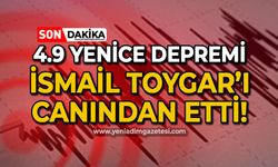 4.9 şiddetindeki Yenice Depremi İsmail Toygar'ı canından etti!