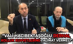 Burak Erol: Vali Osman Hacıbektaşoğlu derhal kolluk kuvvetlerine talimat vermeli!
