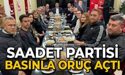Saadet Partisi basınla oruç açtı