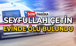 Seyfullah Çetin evinde ölü bulundu!