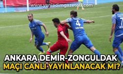 Ankara Demirspor-Zonguldak Kömürspor maçı canlı yayınlanacak mı?