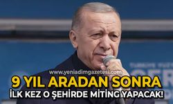 Cumhurbaşkanı Recep Tayyip Erdoğan 9 yıl aradan sonra ilk kez o şehirde miting yapacak