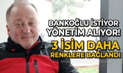 Serkan Bankoğlu istiyor yönetim alıyor: 3 isim daha renklere bağlandı